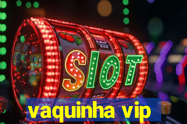 vaquinha vip